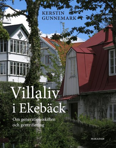 Kerstin Gunnemark - Villaliv i Ekebäck : om generationsskiften och gentrifiering, Häftad