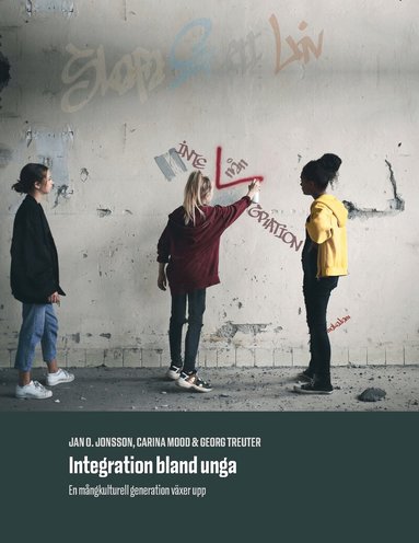 Jan O. Jonsson, Carina Mood, Georg Treuter - Integration bland unga : en mångkulturell generation växer upp, Häftad
