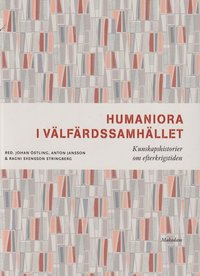 bokomslag Humaniora i välfärdssamhället : kunskapshistorier om efterkrigstiden