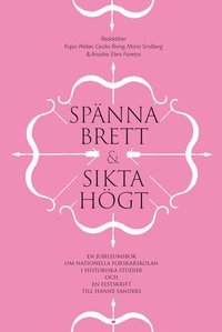 bokomslag Spänna brett och sikta högt : en jubileumsbok om Nationella forskarskolan i historiska studier och en festskrift till Hanne Sanders