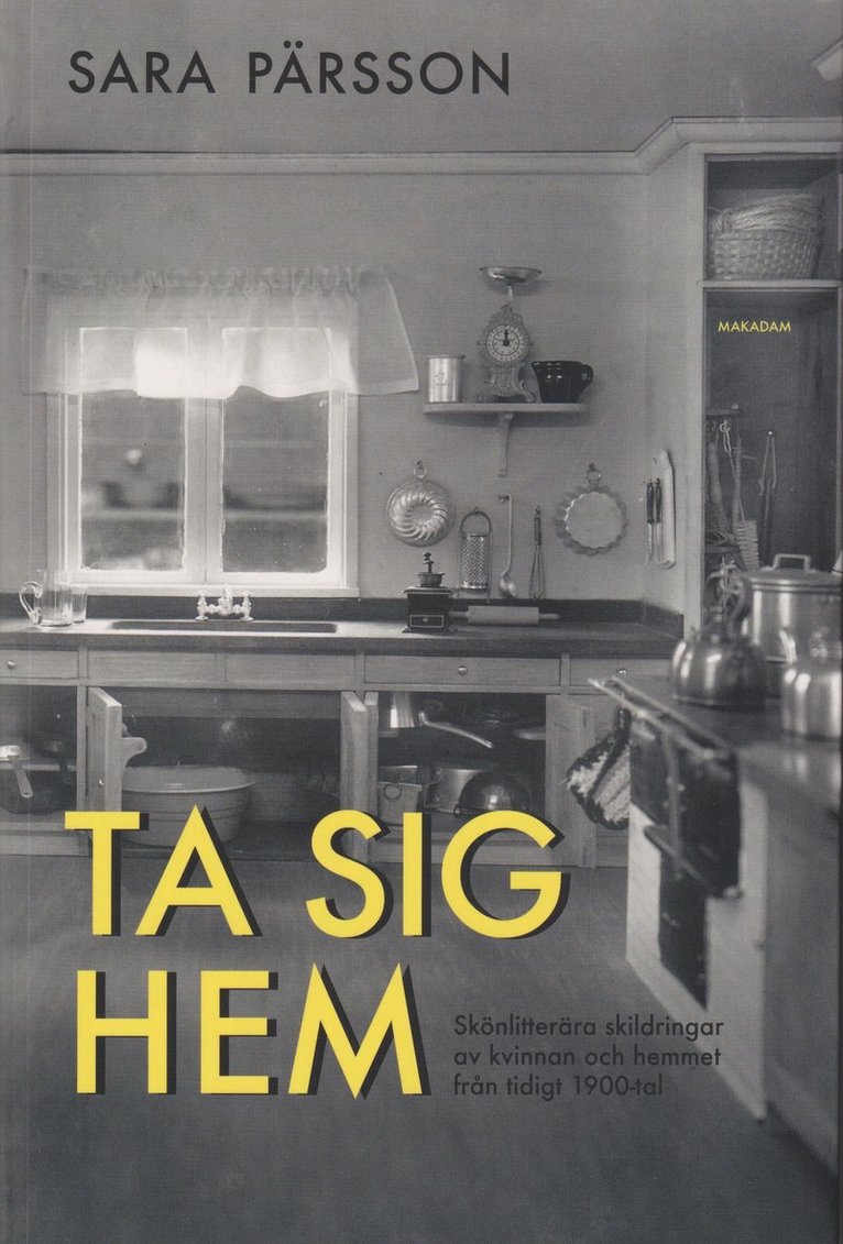 Sara Pärsson - Ta sig hem : skönlitterära skildringar av kvinnan och hemmet från tidigt 1900-tal, Häftad