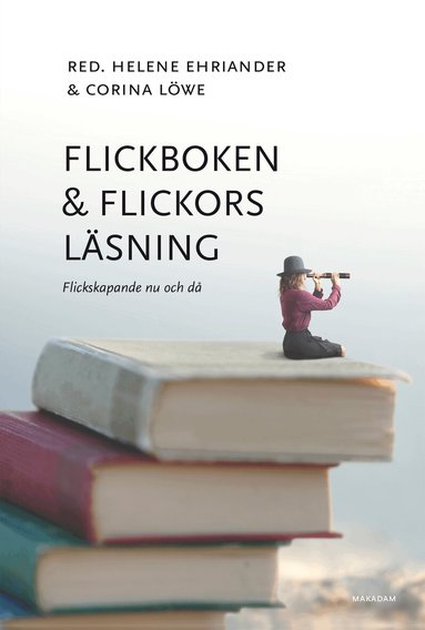 Helene Ehriander, Corina Löwe - Flickboken och flickors läsning : flickskapande nu och då, Häftad