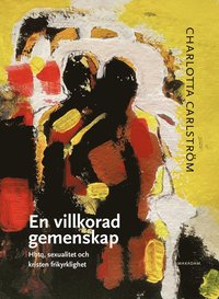 bokomslag En villkorad gemenskap : hbtq, sexualitet och kristen frikyrklighet
