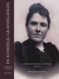 bokomslag En kvindelig grænsegænger. Clara Lachmanns stiftelse i 100 år