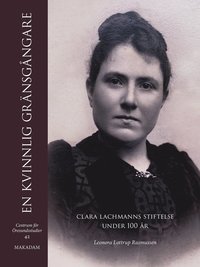bokomslag En kvinnlig gränsgångare : Clara Lachmanns stiftelse under 100 år