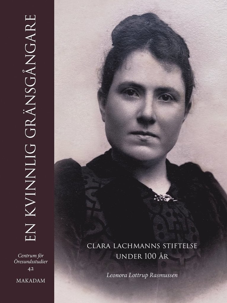 En kvinnlig gränsgångare : Clara Lachmanns stiftelse under 100 år 1