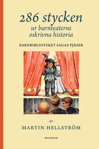 bokomslag 286 stycken ur barnteaterns oskrivna historia : Barnbiblioteket Sagas pjäser