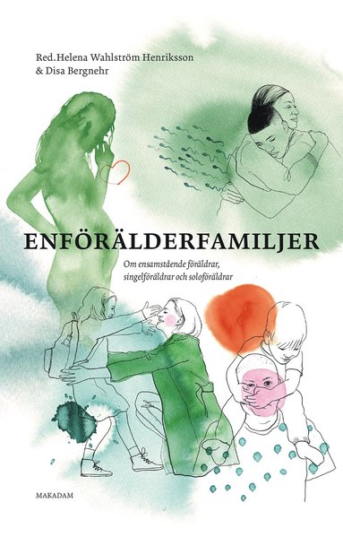 bokomslag Enförälderfamiljer : om ensamstående föräldrar, singelföräldrar och soloföräldrar