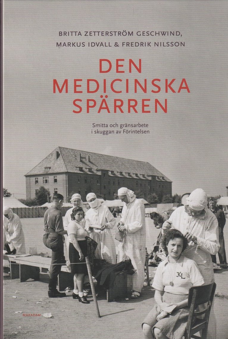 Britta Zetterström Geschwind, Markus Idvall, Fredrik Nilsson - Den medicinska spärren : smitta och gränsarbete i skuggan av Förintelsen, Kartonnage