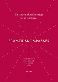 bokomslag Framtidskompasser : en akademisk tankesmedja tar ut riktningar