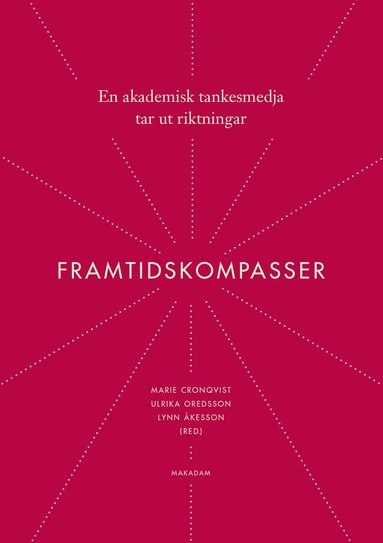 Marie Cronqvist, Ulrika Oredsson, Lynn Åkesson - Framtidskompasser : en akademisk tankesmedja tar ut riktningar, Häftad