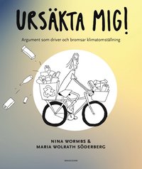 bokomslag Ursäkta mig! Argument som driver och bromsar klimatomställning