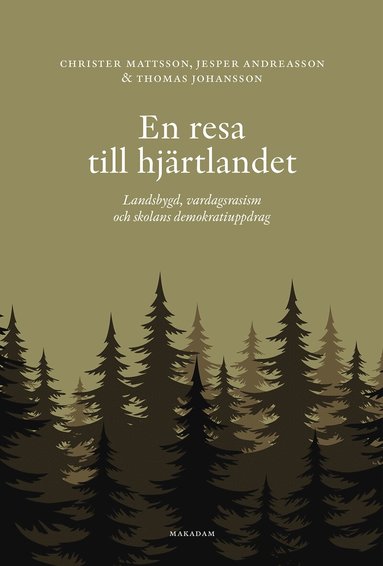 Christer Mattsson, Jesper Andreasson, Thomas Johansson - En resa till hjärtlandet : landsbygd, vardagsrasism och skolans demokratiuppdag, Häftad