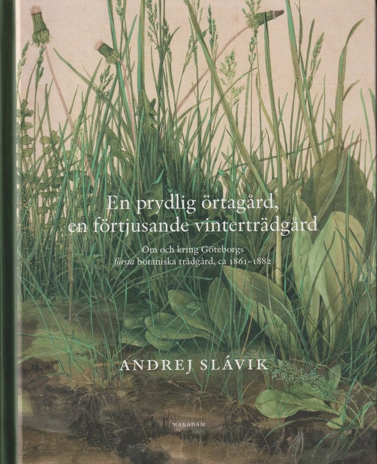 En prydlig örtagård, en förtjusande vinterträdgård : om och kring Göteborgs första botaniska trädgård, ca 1861--1882 1