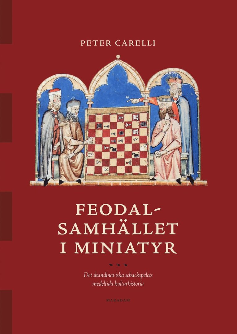 Peter Carelli - Feodalsamhället i miniatyr : det skandinaviska schackspelets medeltida kulturhistoria, Kartonnage