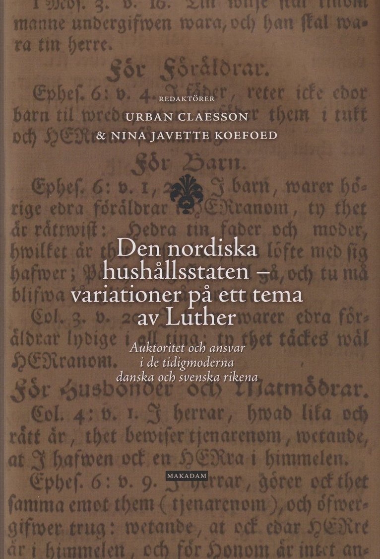 Urban Claesson, Nina Javette Koefoed - Den nordiska hushållsstaten - variationer på ett tema av Luther : auktoritet och ansvar i de tidigmoderna danska och svenska rikena, Inbunden