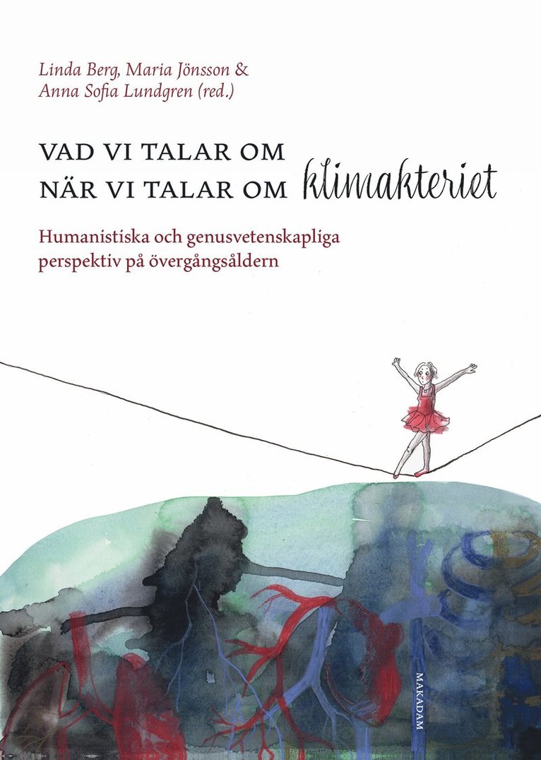 Vad vi talar om när vi talar om klimakteriet : humanistiska och genusvetenskapliga perspektiv på övergångsåldern 1