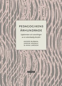 bokomslag Pedagogikens århundrade : Uppkomsten och utvecklingen av en vetenskaplig...