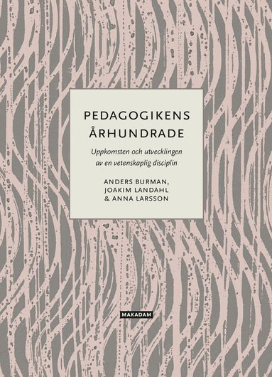 bokomslag Pedagogikens århundrade : Uppkomsten och utvecklingen av en vetenskaplig...
