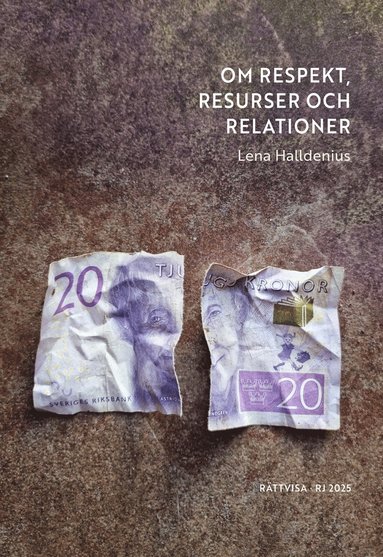 bokomslag Om respekt, resurser och relationer (RJ 2025: Rättvisa)