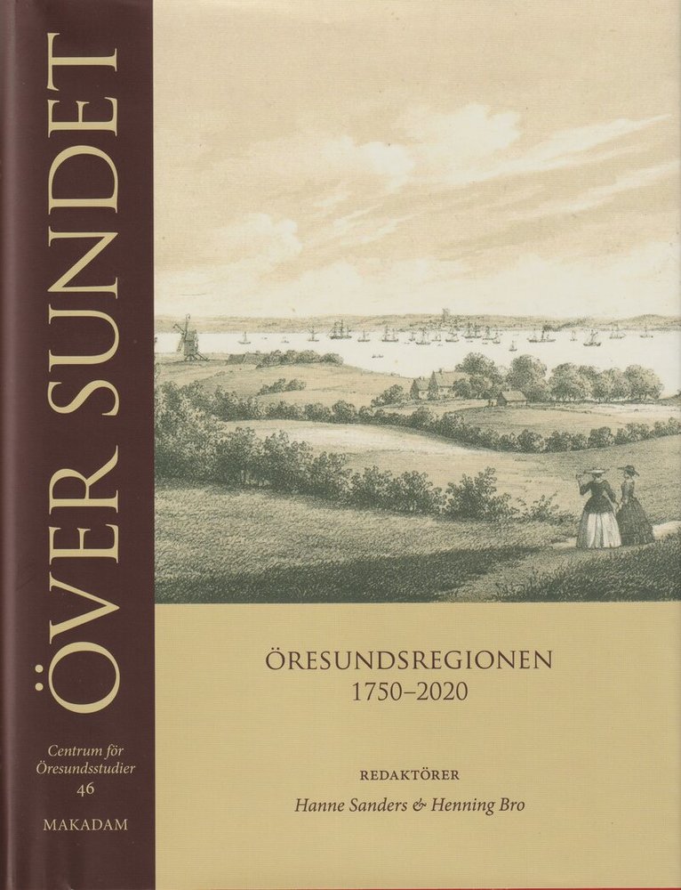 Hanne Sanders, Henning Bro - Över sundet : Öresundsregionen 1750-2020, Inbunden