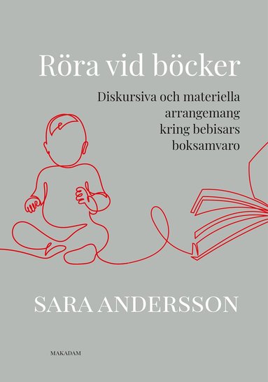 Sara Andersson - Röra vid böcker : diskursiva och materiella arrangemang kring bebisars boksamvaro, Häftad