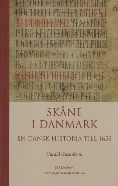 Harald Gustafsson - Skåne i Danmark : en dansk historia till 1658, Häftad