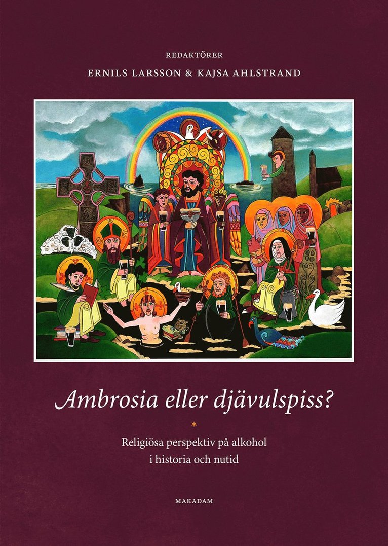 Ambrosia eller djävulspiss? : religiösa perspektiv på alkohol i historia i historia och nutid