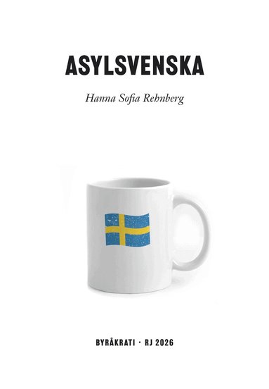 Hanna Sofia Rehnberg - Asylsvenska (RJ 2026: Byråkrati), Häftad