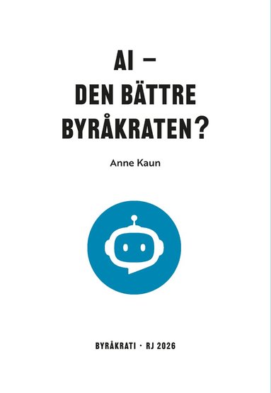 Anne Kaun - AI - den bättre byråkraten? (RJ 2026: Byråkrati), Häftad