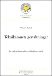 bokomslag Teknikämnets gestaltningar : en studie av lärares arbete med skolämnet teknik