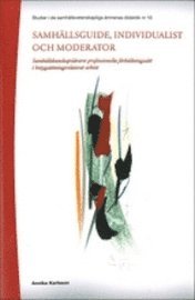 bokomslag Samhällsguide, individualist och moderator : samhällskunskapslärares professionella förhållningssätt i betygsättningsrelaterat arbete