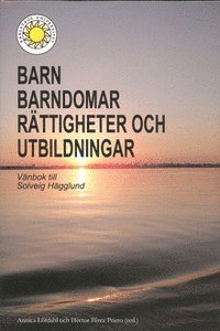 bokomslag Barn, barndomar, rättigheter och utbildningar : vänbok till Solveig Hägglund
