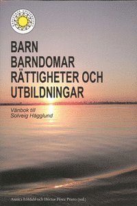 Barn, barndomar, rättigheter och utbildningar : vänbok till Solveig Hägglund, Häftad