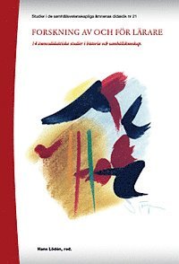 Mikael Berg, Åsa Forsberg, Agneta Grönlund, Tobias Jansson, Jessica Jarhall, Maria Johansson, Anna Karlefjärd, Annika Karlsson, kristoffer larsson, christina odenstad, Hans Olofsson, Johan Sandahl, Katarina Schiöler, Peter Wall - Forskning av och för lärare : 14 ämnesdidaktiska studier i historia och samhällskunskap, Häftad