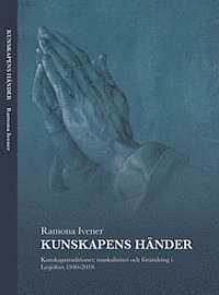 bokomslag Kunskapens händer : kunskapstraditioner, maskulinitet och förändring i Lesjöfors 1940-2010