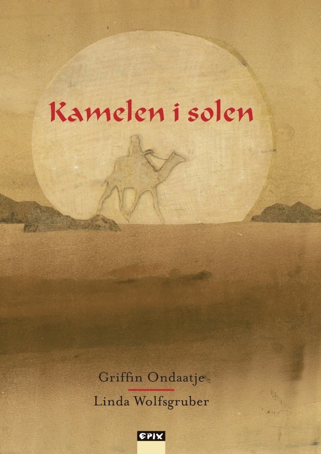 Griffin Ondaatje - Kamelen i solen, Inbunden