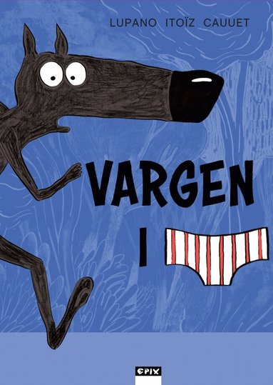 Wilfrid Lupano - Vargen i kalsonger, Inbunden