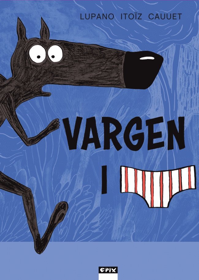 Wilfrid Lupano - Vargen i kalsonger, Inbunden