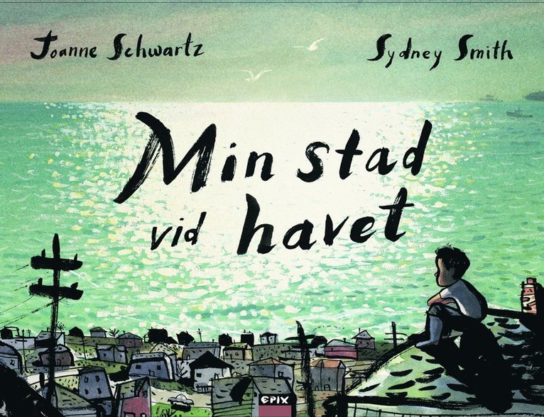 Joanne Schwartz - Min stad vid havet, Inbunden