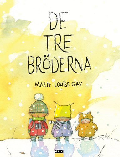 Marie-Louise Gay - De tre bröderna, Inbunden