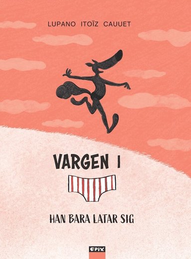 Wilfrid Lupano - Vargen i kalsonger 4 – Han bara latar sig, Inbunden