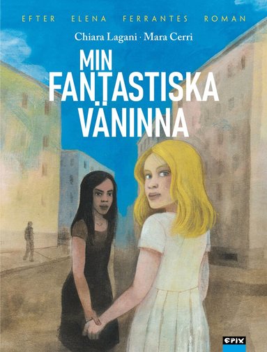 Elena Ferrante, Chiara Lagani - Min fantastiska väninna, Inbunden