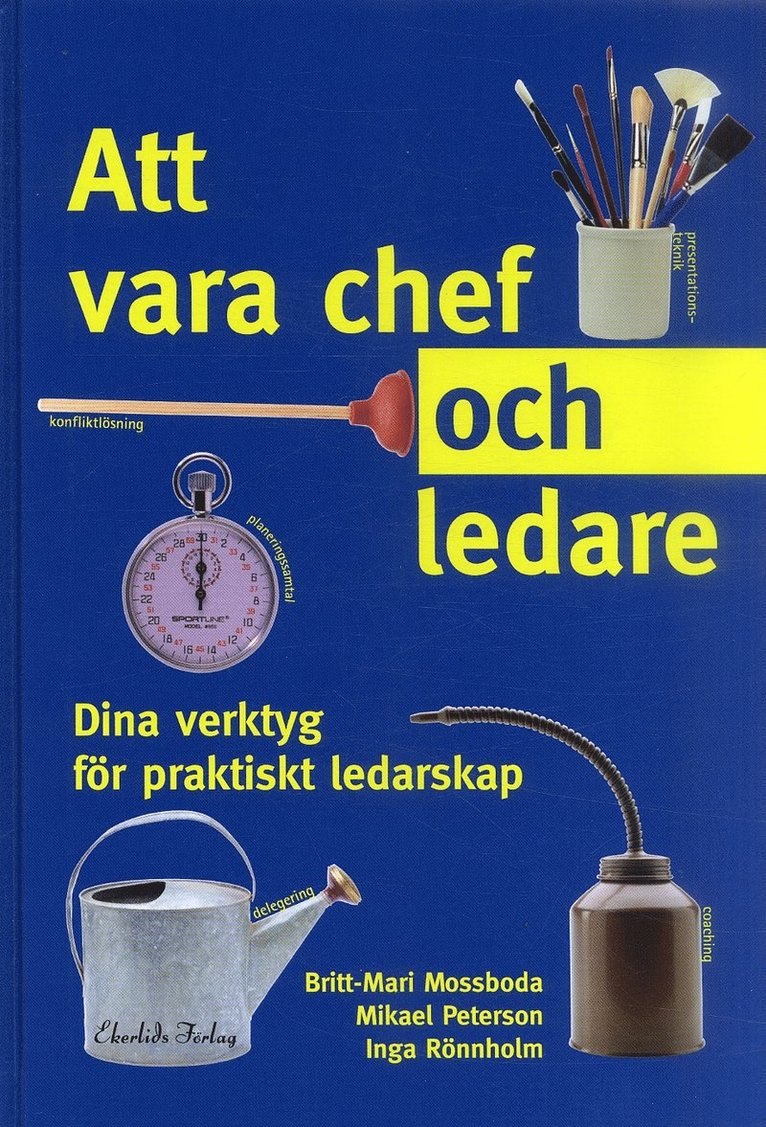 Britt-Mari Mossboda, Mikael Peterson, Inga Rönnholm - Att vara chef och ledare : dina verktyg för praktiskt ledarskap, Kartonnage