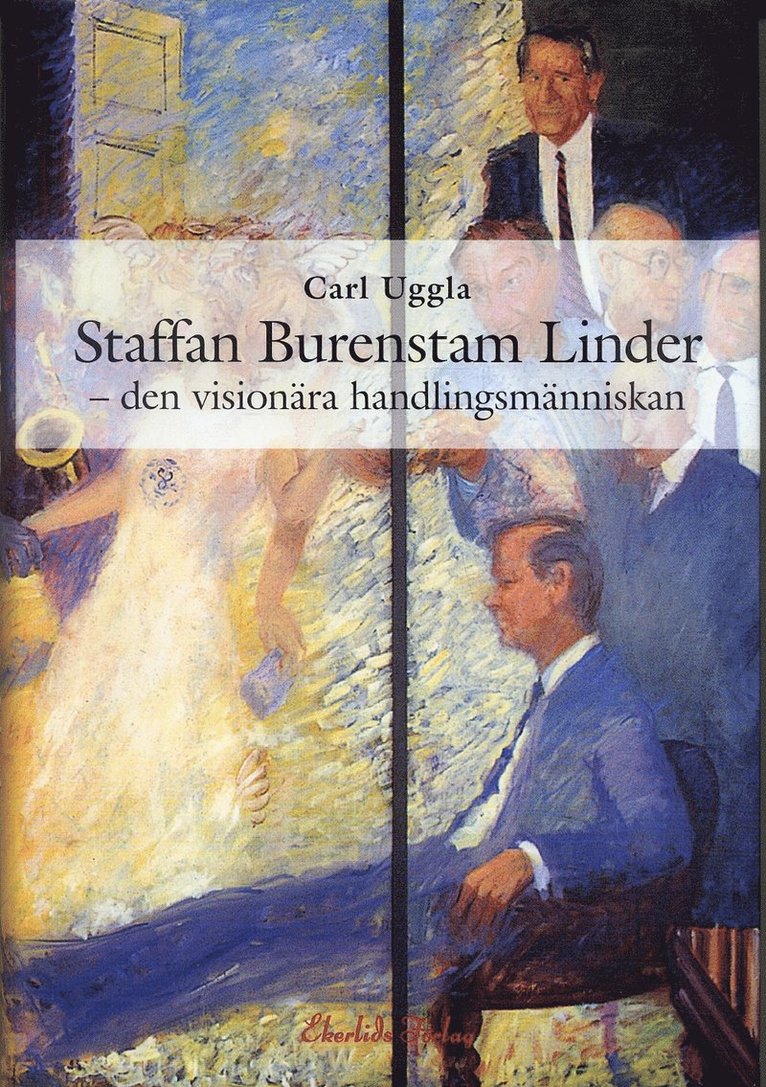 Staffan Burenstam Linder : den visionära handlingsmänniskan 1