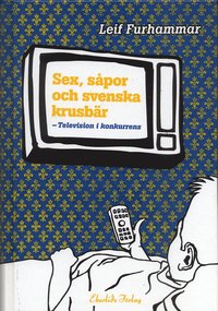 bokomslag Sex, såpor och svenska krusbär : television i konkurrens