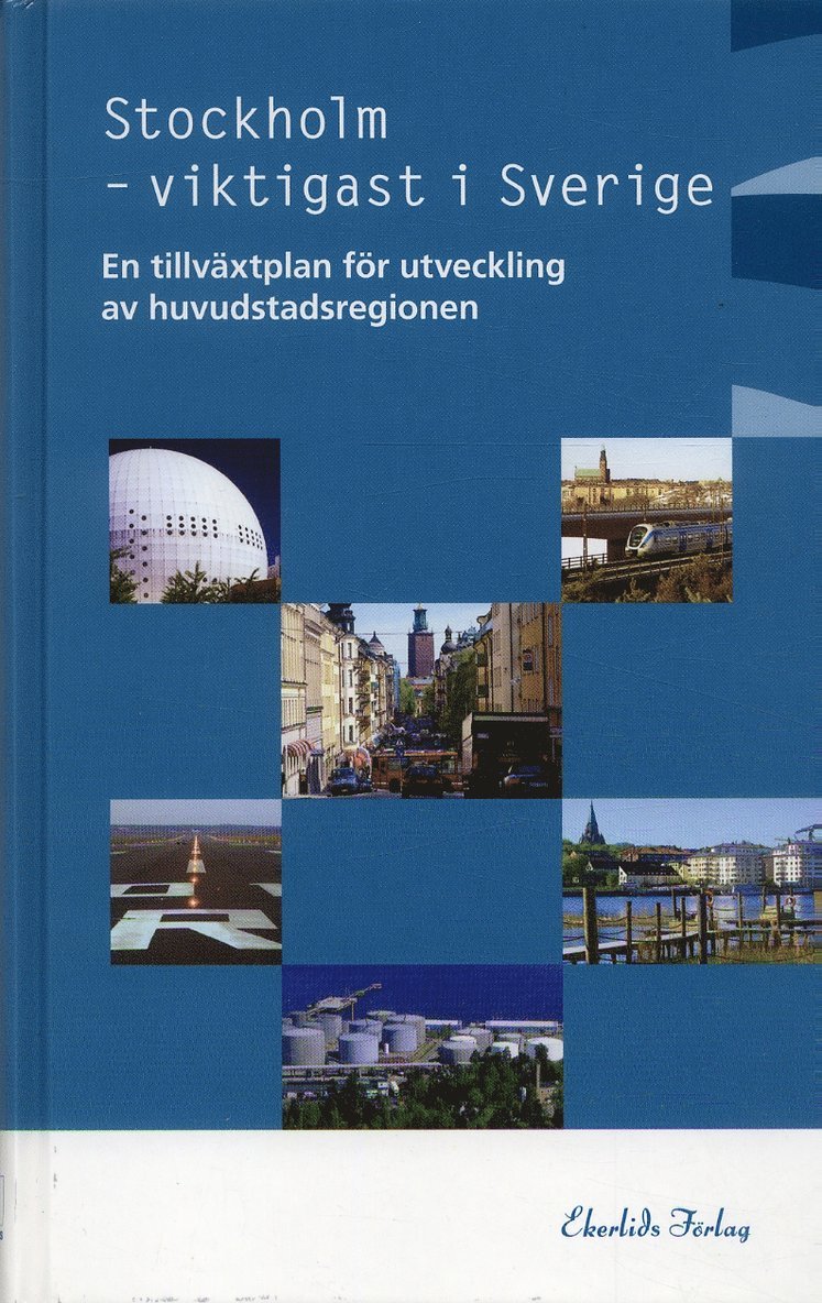 Stockholm - viktigast i Sverige : En tillväxtplan för utveckling av huvudstadsregionen 1