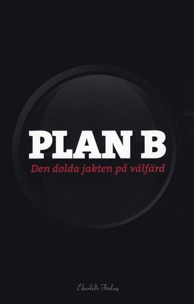 bokomslag Plan B : den dolda jakten på välfärd