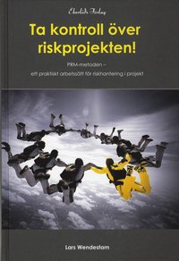 bokomslag Ta kontrollkontroll över riskprojekten!  : PRM-metoden ett praktiskt arbetssät