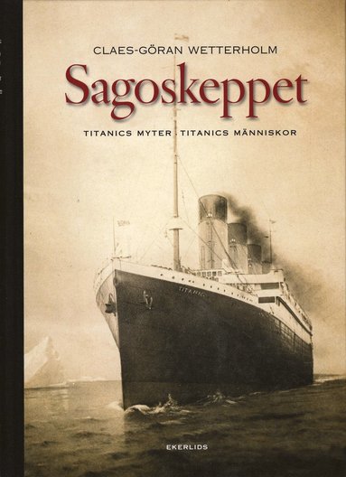bokomslag Sagoskeppet : Titanics myter Titanics människor